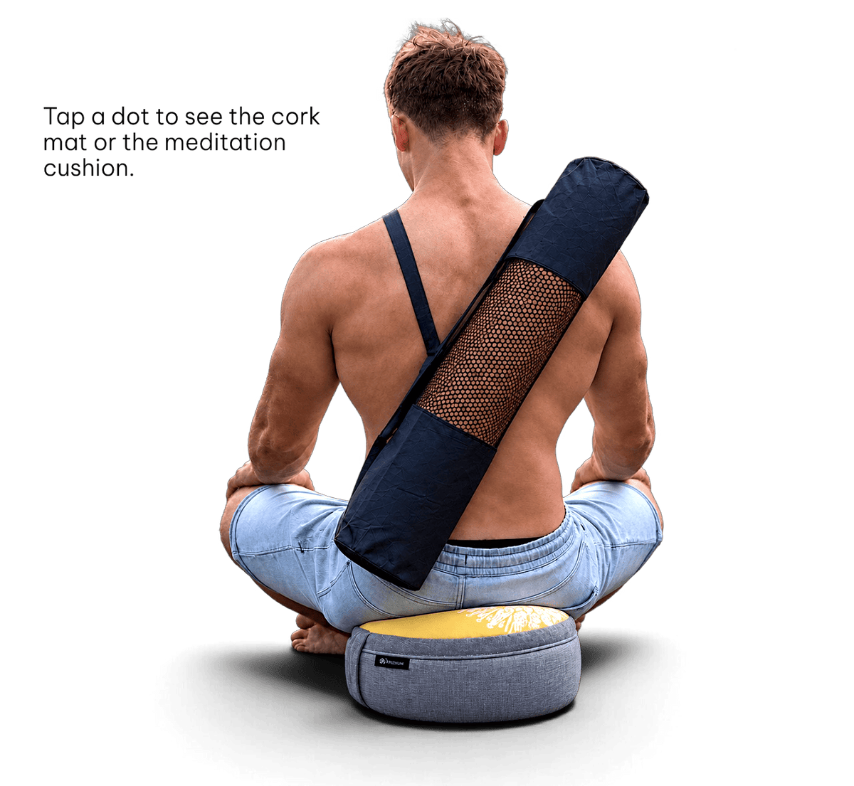 A man sits cross-legged facing away from the camera, wearing a dark navy meditation cushion bag slung over his shoulder, light blue jeans, and a yellow cushion underneath his legs. Text on the left reads, 'Tap a dot to see the cork mat or the meditation cushion.